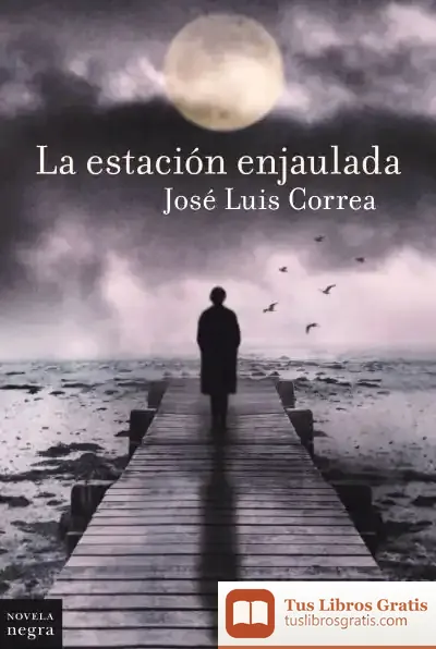 Descargar La Estación Enjaulada de José Luis Correa Santana