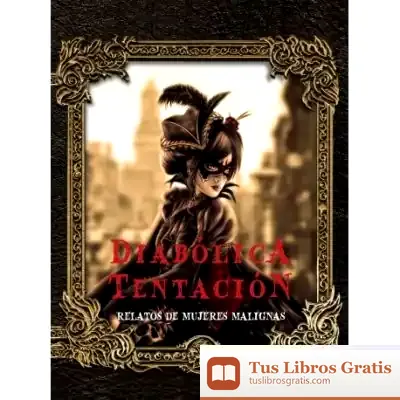 Descargar Diabólica Tentación: Relatos De Mujeres Malignas
