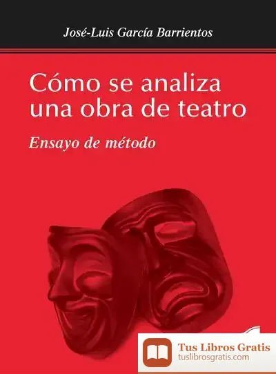 Descargar Como Se Analiza Una Obra De Teatro de José Luis García Barrientos