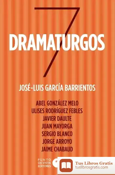 Descargar Siete Dramaturgos de José Luis García Barrientos
