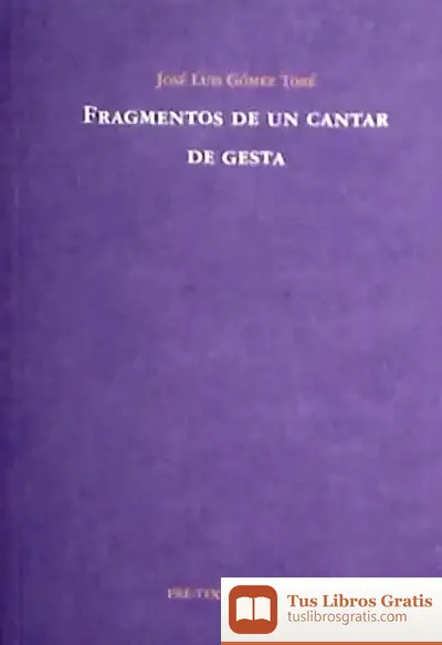 Descargar Fragmentos De Un Cantar De Gesta de José Luis Gómez Toré