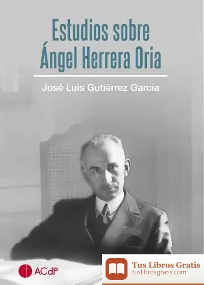 Descargar Estudios Sobre Ángel Herrera Oria. 2ª Edición de José Luis Gutiérrez García