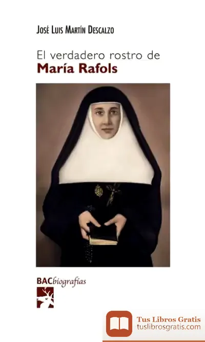 Descargar El Verdadero Rostro De María Rafols de José Luis Martín Descalzo