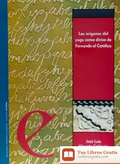 Descargar Origenes Del Yugo Como Divisa De Fernando El Catolico,Los. (Inst.Fern.Catol.). Coleccion Estudios
