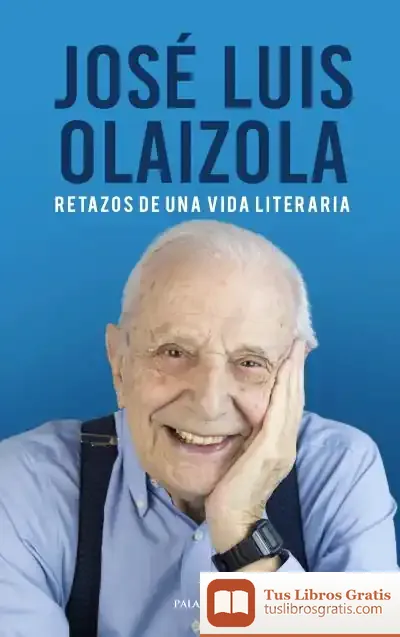 Descargar Retazos De Una Vida Literaria de José Luis Olaizola