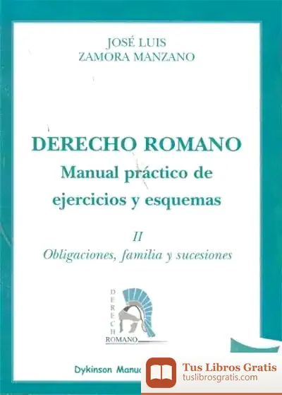 Descargar Derecho Romano. Manual Práctico De Ejercicios Y Esquemas. Obligaciones, Familia Y Sucesiones de Federica Ravera