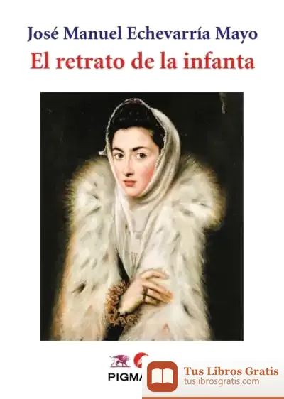 Descargar El Retrato De La Infanta de José Manuel Echevarría Mayo