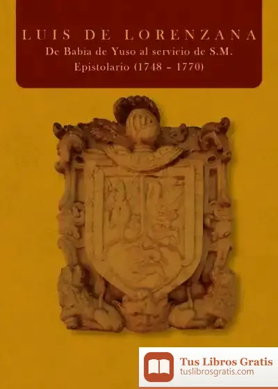 Descargar Luis De Lorenzana. De Babia De Yuso Al Servicio De S.M. Epistolario (1748 ? 1770)