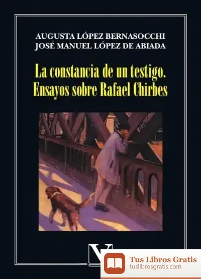 Descargar La Constancia De Un Testigo. Ensayos Sobre Rafael Chirbes