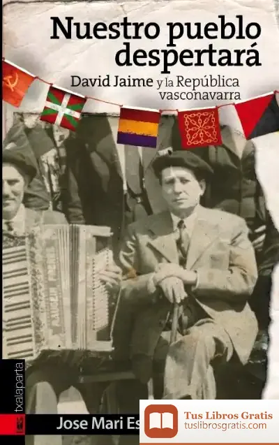 Descargar Nuestro Pueblo Despertara - David Jaime Y La Repub de José Mari Esparza Zabalegi