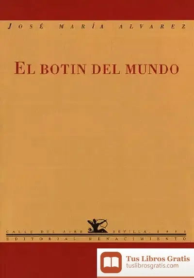 Descargar El Botín Del Mundo de José María Álvarez