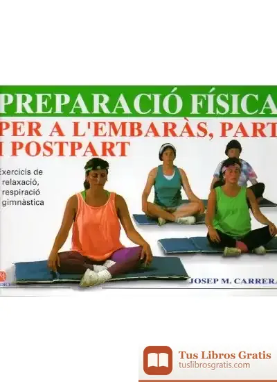 Descargar Preparacio Fisica Per A L'Embaras Part de José María Carrera Maciá