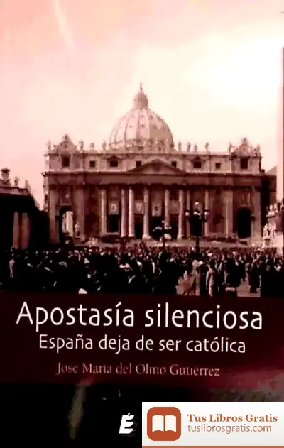 Descargar Apostasía Silenciosa. España Deja De Ser Católica