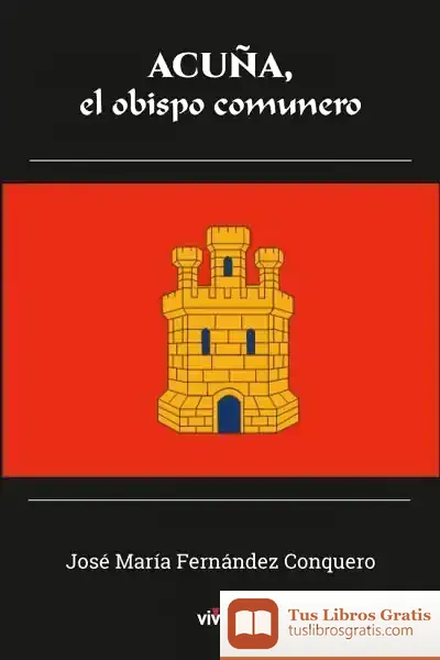 Descargar Acuña, El Obispo Comunero de José María Fernández Conquero