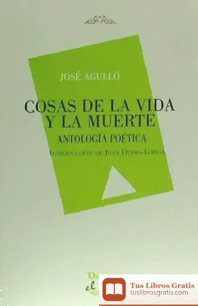 Descargar Cosas De La Vida Y De La Muerte : Antología Poética