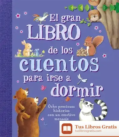 Descargar El Gran Libro De Los Cuentos Para Irse A Dormir: 8 Preciosas Historias Con Un Emotivo Mensaje