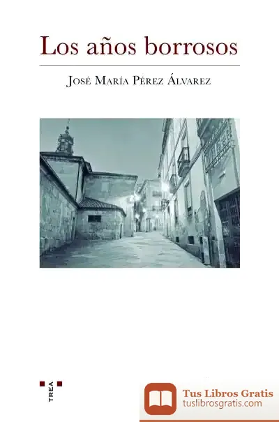 Descargar Los Años Borrosos de José María Pérez Álvarez