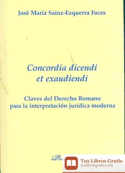 Descargar Concordia Dicendi Et Exaudiendi. Claves Del Derecho Romano Para La Interpretación Jurídica Moderna de Cristina Maristany