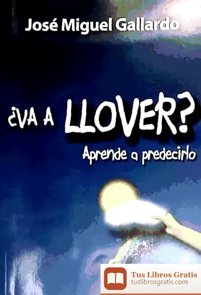 Descargar ¿Va A Llover?. Aprende A Predecirlo de José Miguel Gallardo Fernández