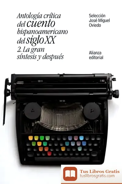 Descargar Antología Crítica Del Cuento Hispanoamericano Del Siglo Xx: 2. La Gran Síntesis Y Después