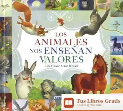 Descargar Los Animales Nos Enseñan Valores de José Morán