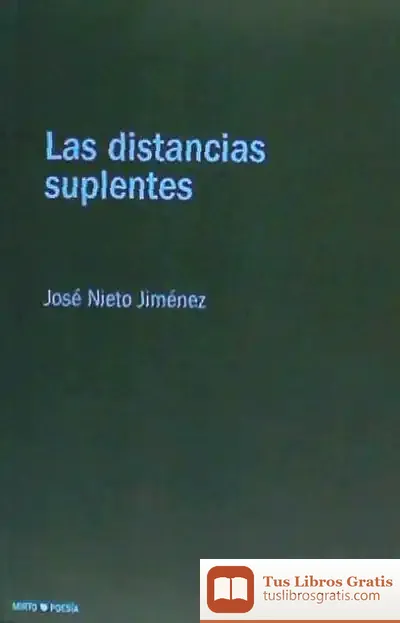 Descargar Las Distancias Suplentes de José Nieto Jiménez