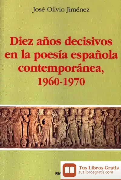 Descargar Diez Años Decisivos En La Poesía Española Contemporánea, 1960-1970