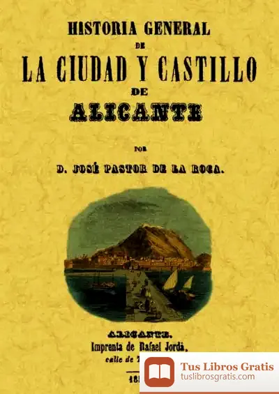 Descargar Alicante. Historia General De La Ciudad Y Su Castillo