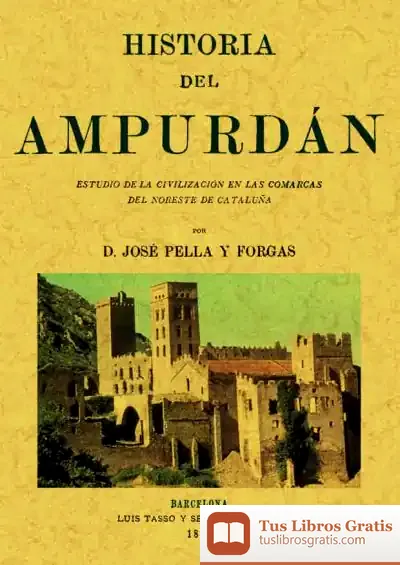 Descargar Historia Del Ampurdán: Estudio De La Civilización En Las Comarcas Del Norte De Cataluña de José Manuel Cuesta Abad