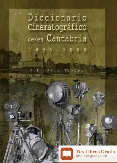 Descargar Diccionario Cinematográfico En Cantabria 1896-2000