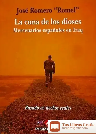 Descargar La Cuna De Los Dioses : Mercenarios Españoles En Iraq