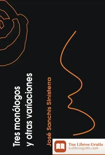 Descargar Tres Monólogos Y Otras Variaciones de José Sanchís Sinisterra