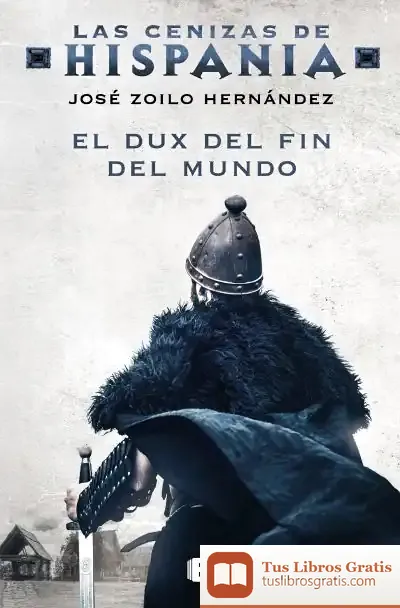 Descargar El Dux Del Fin Del Mundo (Las Cenizas De Hispania 3)