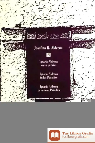 Descargar Ignacio Aldecoa En Su Paraíso = Ignacio Aldecoa In His Paradise = Ignacio Aldecoa In Seinen Paradies de Josefina Aldecoa