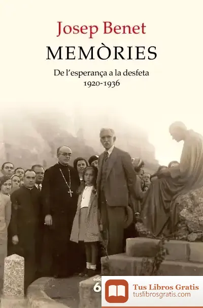Descargar Memòries. De L'Esperança A La Desfeta de Josep Benet