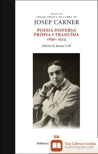Descargar Poesia Dispersa Pròpia I Traduïda 1896-1924 de Josep Carner