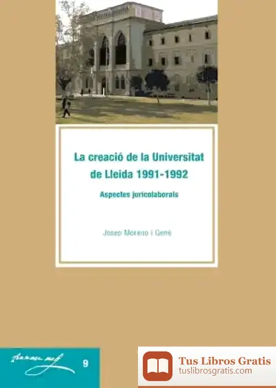 Descargar La Creació De La Universitat De Lleida 1991-1992: Aspectes Juridicolaborals