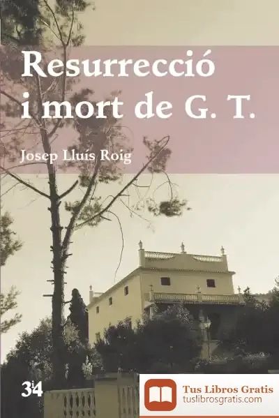 Descargar Resurrecció I Mort De G. T de Josep Lluís Roig
