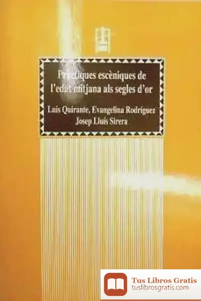 Descargar Pràctiques Escèniques De L?Edat Mitjana Als Segles D?Or