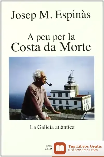 Descargar A Peu Per La Costa Da Morte: La Galicia Atlàntica de Josep M. Espinàs