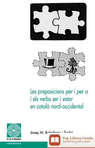 Descargar Les Preposicions <I>Per</I> I <I>Per A</I> I Els Verbs <I>Ser</I> I <I>Estar</I> En Català Nord-Occidental de Michael Grant