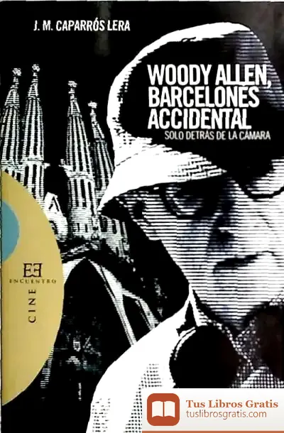Descargar Woody Allen, Barcelonés Accidental de Josep Maria Caparrós Lera