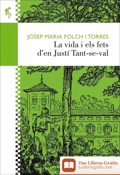 Descargar La Vida I Els Fets Den Justí Tant-Se-Val