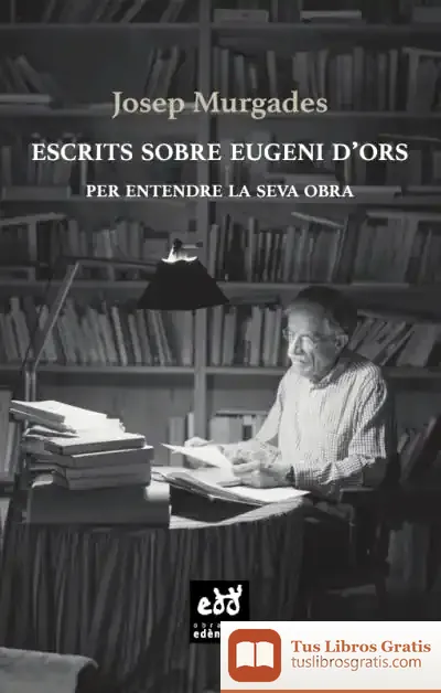 Descargar Escrits Sobre Eugeni D'Ors de Josep Murgades I Barceló