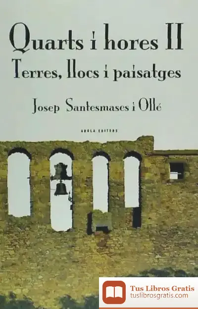 Descargar Quarts I Hores. Vol. Ii, Terres, Llocs I Paisatges