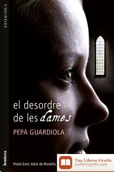 Descargar El Desordre De Les Dames de Josepa Antonia Guardiola Chorro