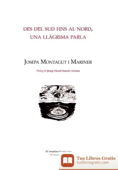 Descargar Des Del Sud Fins El Nord, Una Llàgrima Parla de Josepa Montagut Mariner