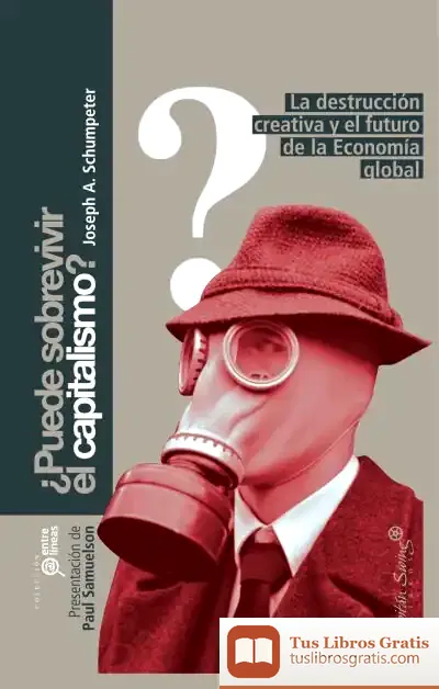 Descargar ¿Puede Sobrevivir El Capitalismo? de Joseph A. Schumpeter
