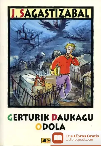 Descargar Gerturik Daukagu Odola de Joxean Sagastizabal