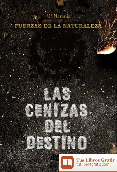 Descargar Fuerzas De La Naturaleza. Las Cenizas Del Destino